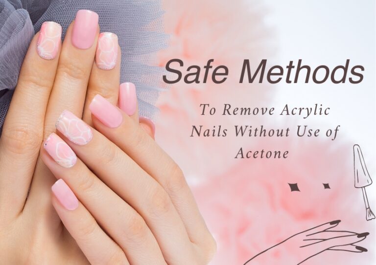 How to Remove Acrylic Nails Without Use of Acetone (3 Free Safe Methods)